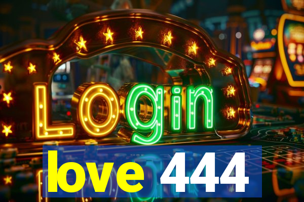 love 444